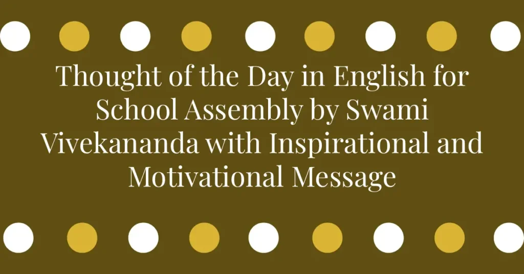 Thought of the Day in English for School Assembly by Swami Vivekananda with Inspirational and Motivational Message