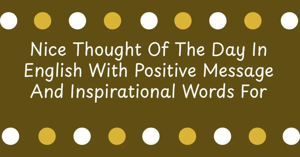Nice Thought Of The Day In English With Positive Message And Inspirational Words For Students