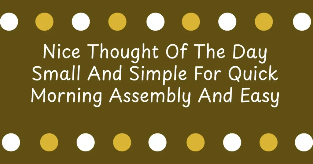 Nice Thought Of The Day Small And Simple For Quick Morning Assembly And Easy Student Understanding