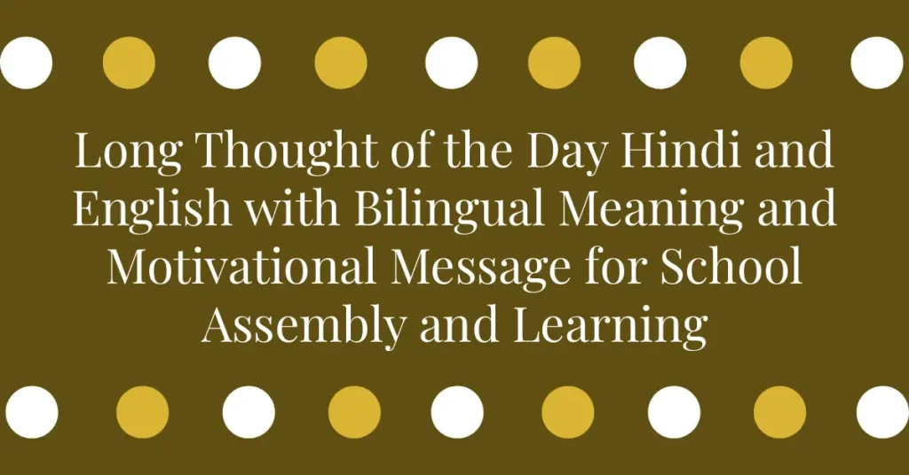 Long Thought of the Day Hindi and English with Bilingual Meaning and Motivational Message for School Assembly and Learning