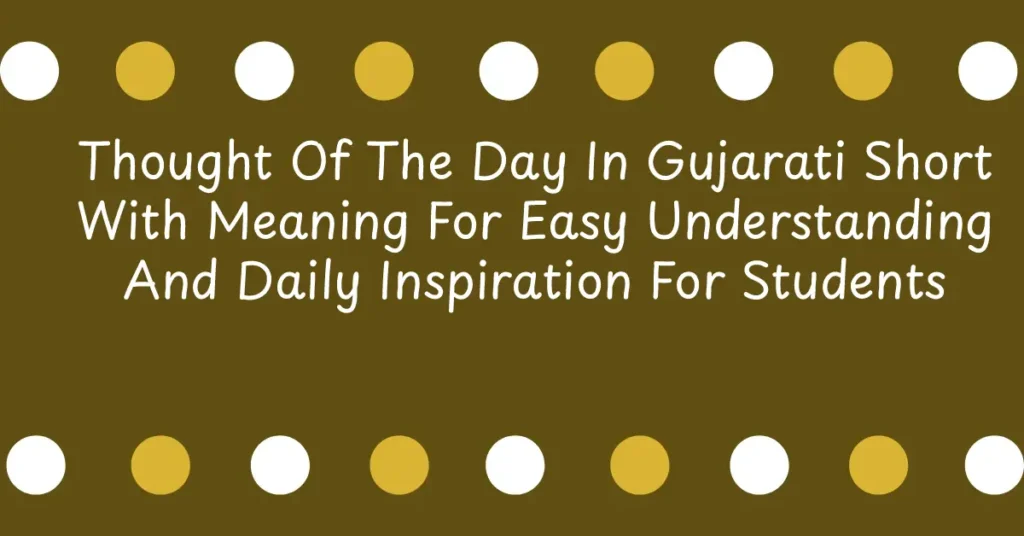 Thought Of The Day In Gujarati Short With Meaning For Easy Understanding And Daily Inspiration For Students