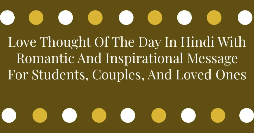 Love Thought Of The Day In Hindi With Romantic And Inspirational Message For Students, Couples, And Loved Ones