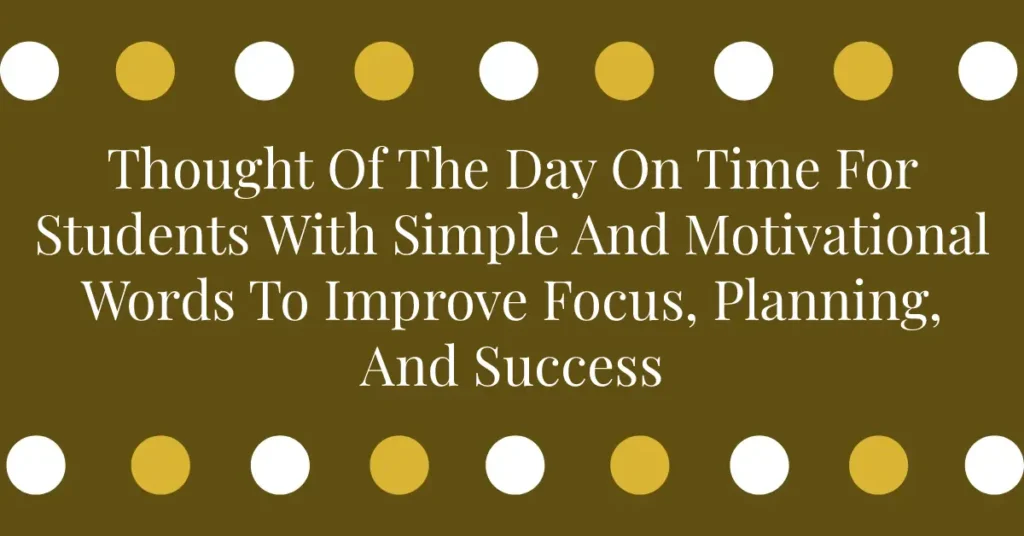 Thought Of The Day On Time For Students With Simple And Motivational Words To Improve Focus, Planning, And Success