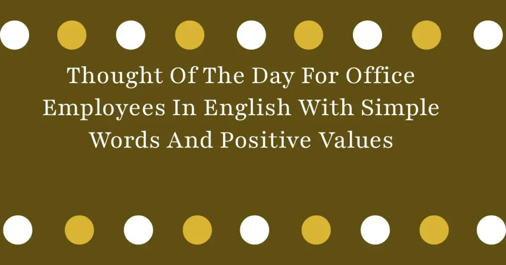 Thought Of The Day For Office Employees In English With Simple Words And Positive Values