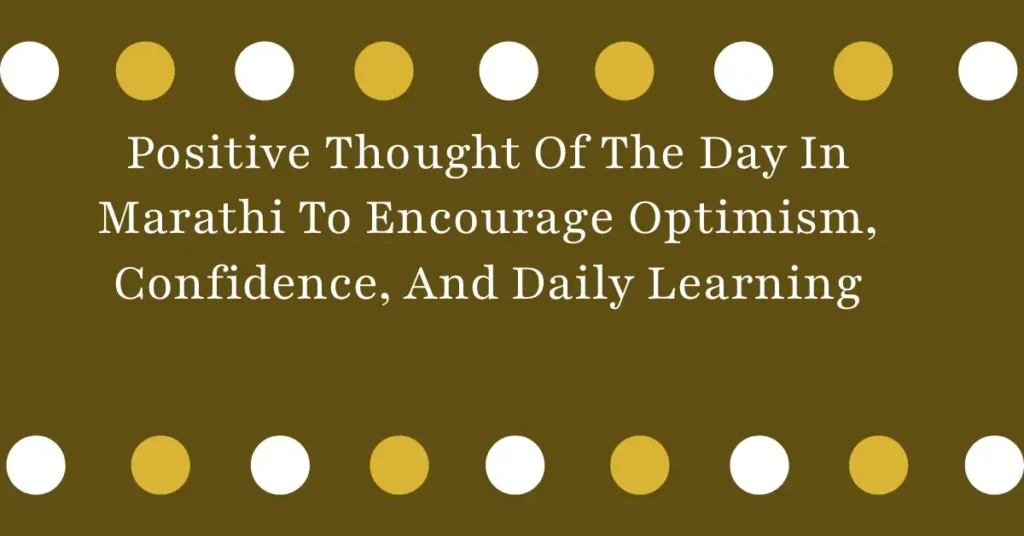 Positive Thought Of The Day In Marathi To Encourage Optimism, Confidence, And Daily Learning