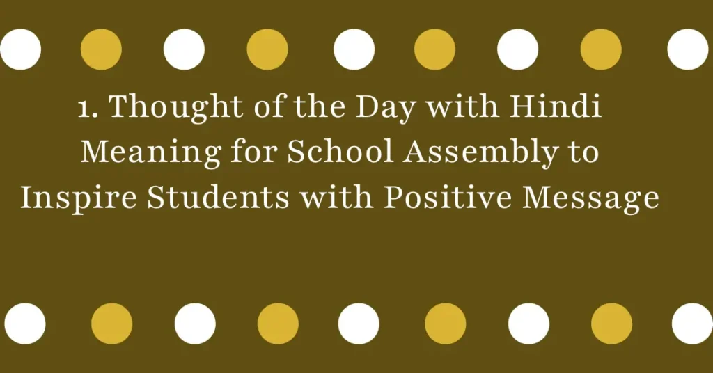 1. Thought of the Day with Hindi Meaning for School Assembly to Inspire Students with Positive Message