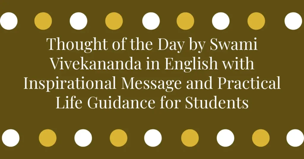 Thought of the Day by Swami Vivekananda in English with Inspirational Message and Practical Life Guidance for Students