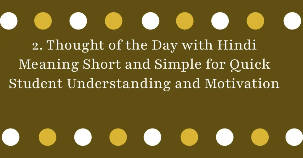 2. Thought of the Day with Hindi Meaning Short and Simple for Quick Student Understanding and Motivation