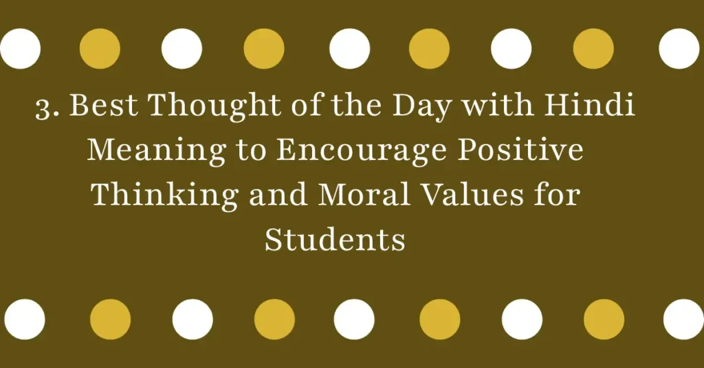 3. Best Thought of the Day with Hindi Meaning to Encourage Positive Thinking and Moral Values for Students