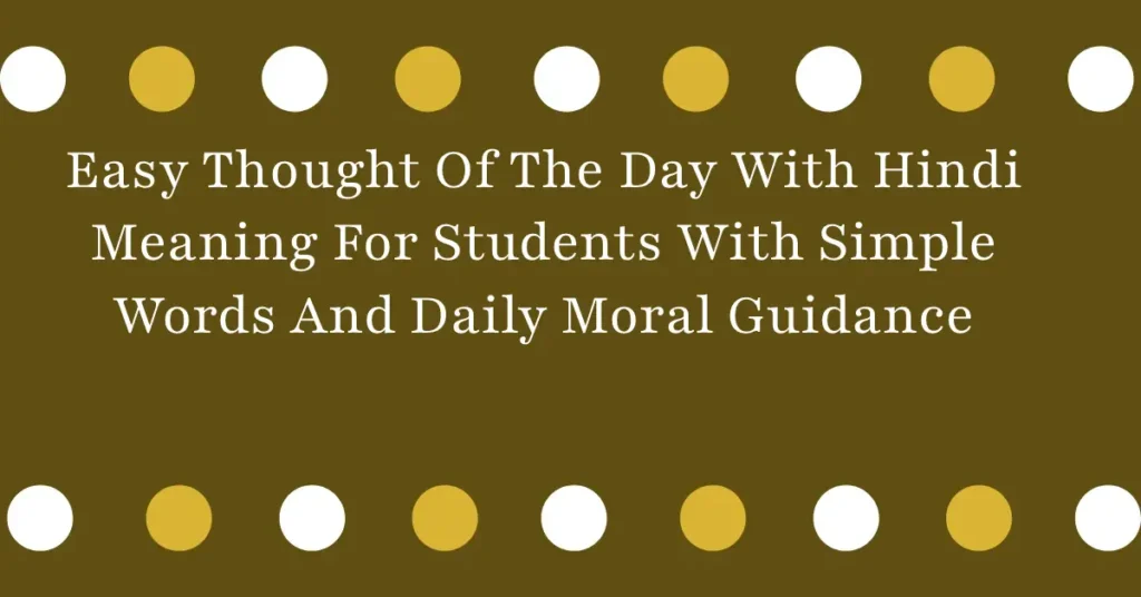 Easy Thought Of The Day With Hindi Meaning For Students With Simple Words And Daily Moral Guidance