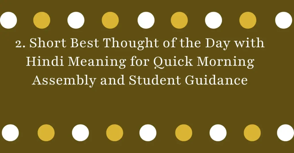 2. Short Best Thought of the Day with Hindi Meaning for Quick Morning Assembly and Student Guidance