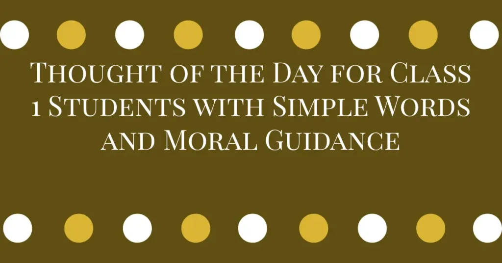 Thought of the Day for Class 1 Students with Simple Words and Moral Guidance