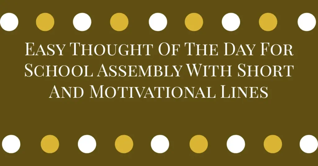 Easy Thought Of The Day For School Assembly With Short And Motivational Lines
