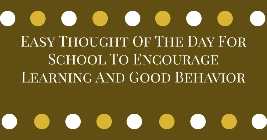 Easy Thought Of The Day For School To Encourage Learning And Good Behavior