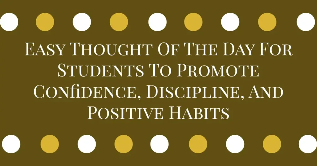 Easy Thought Of The Day For Students To Promote Confidence, Discipline, And Positive Habits