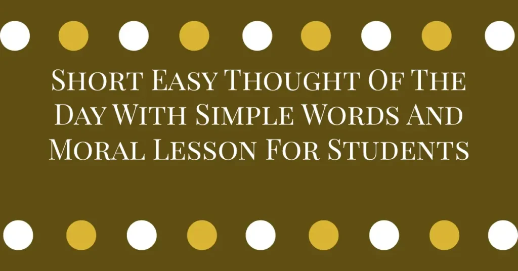 Short Easy Thought Of The Day With Simple Words And Moral Lesson For Students