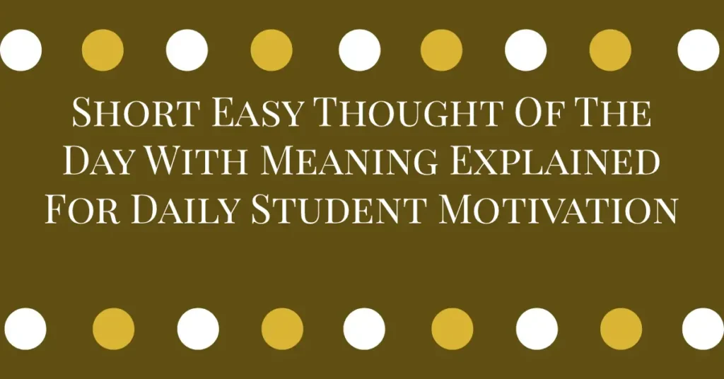 Short Easy Thought Of The Day With Meaning Explained For Daily Student Motivation