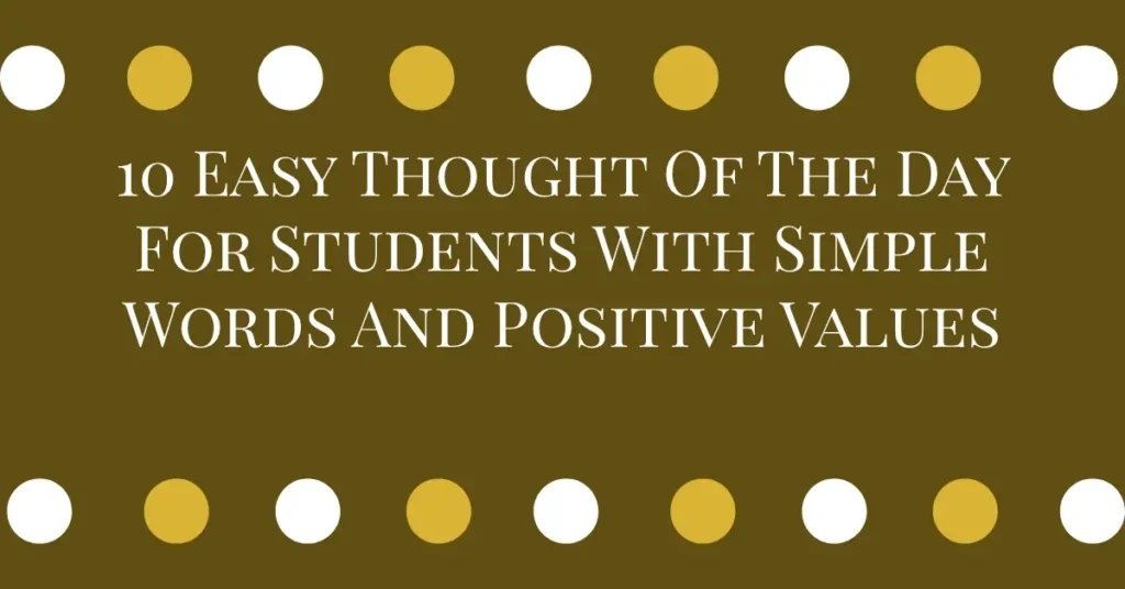 10 Easy Thought Of The Day For Students With Simple Words And Positive Values
