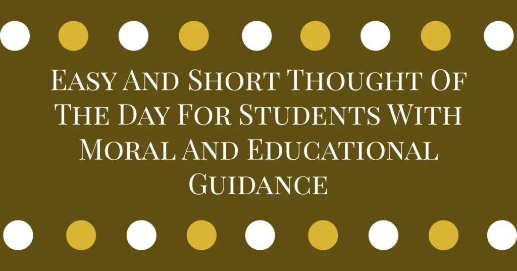 Easy And Short Thought Of The Day For Students With Moral And Educational Guidance