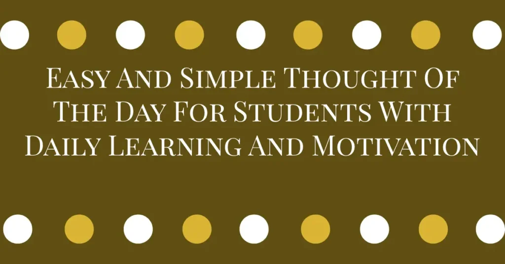 Easy And Simple Thought Of The Day For Students With Daily Learning And Motivation