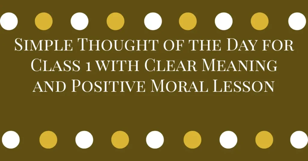 Simple Thought of the Day for Class 1 with Clear Meaning and Positive Moral Lesson