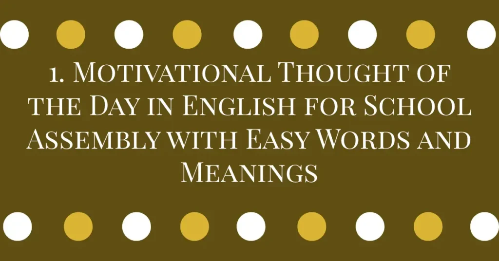 1. Motivational Thought of the Day in English for School Assembly with Easy Words and Meaning