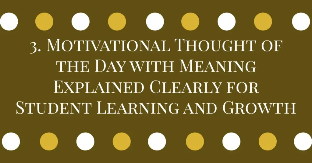 3. Motivational Thought of the Day with Meaning Explained Clearly for Student Learning and Growth