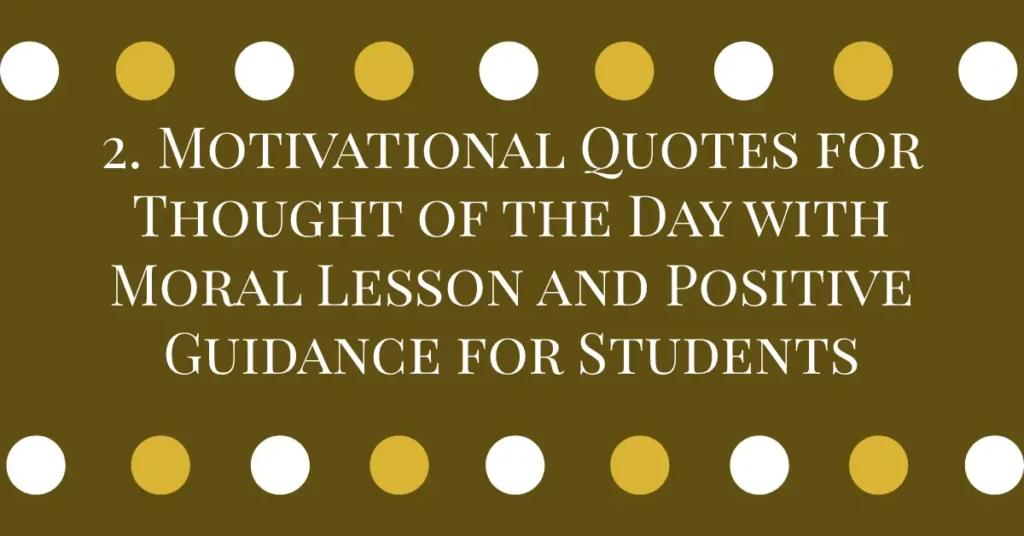 2. Motivational Quotes for Thought of the Day with Moral Lesson and Positive Guidance for Students