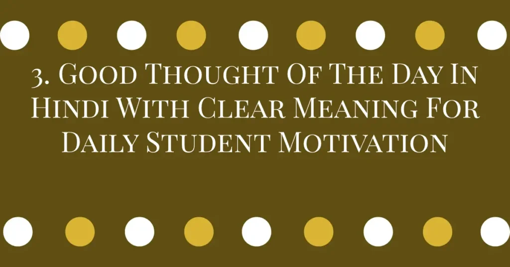 3. Good Thought Of The Day In Hindi With Clear Meaning For Daily Student Motivation
