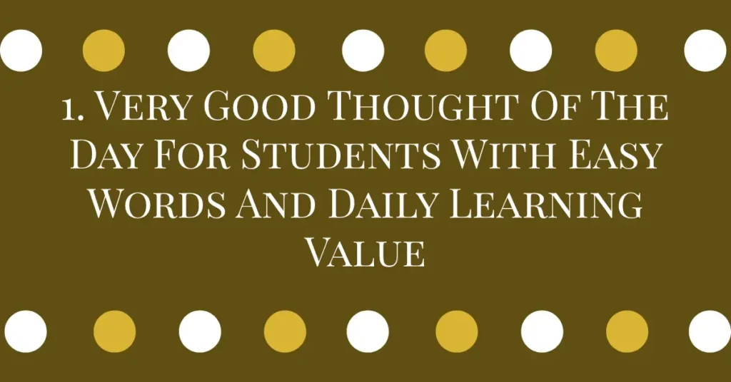 1. Very Good Thought Of The Day For Students With Easy Words And Daily Learning Value