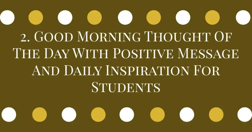 2. Good Morning Thought Of The Day With Positive Message And Daily Inspiration For Students