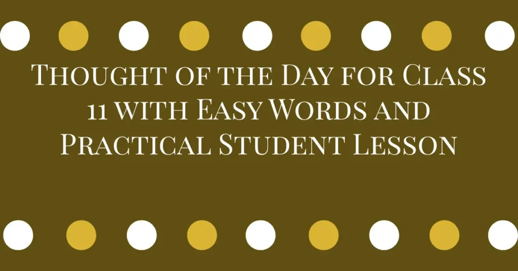 Thought of the Day for Class 11 with Easy Words and Practical Student Lesson