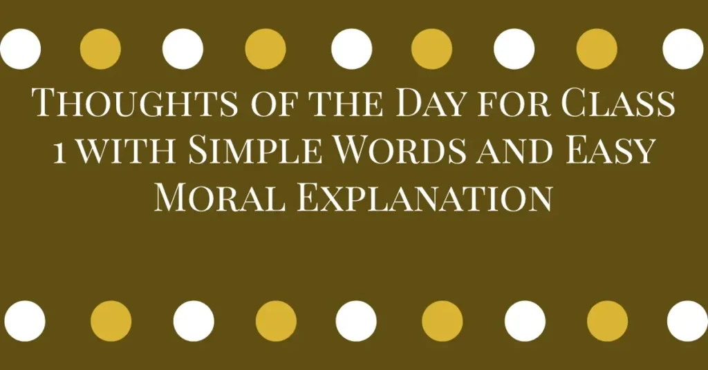 Thoughts of the Day for Class 1 with Simple Words and Easy Moral Explanation